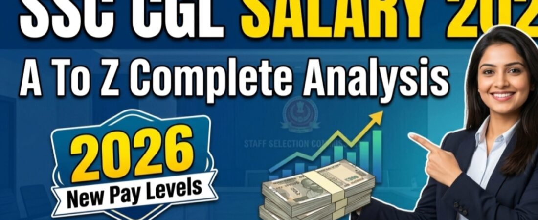 SSC CGL Salary 2026: A To Z Complete Analysis